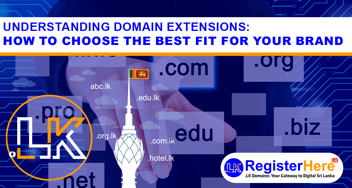 Understanding Domain Extensions: How to Choose the Best Fit for Your Brand