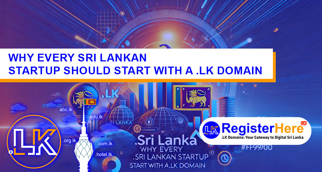 Why Every Sri Lankan Startup Should Start with a .LK Domain