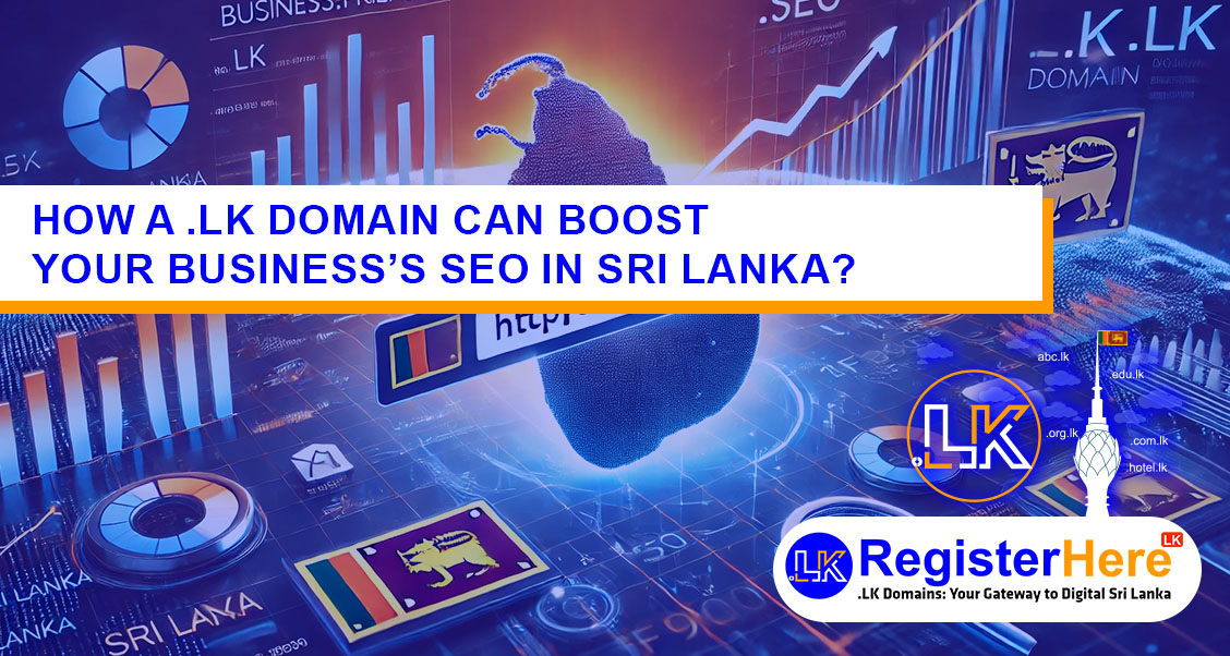 How a .LK Domain Can Boost Your Business’s SEO in Sri Lanka