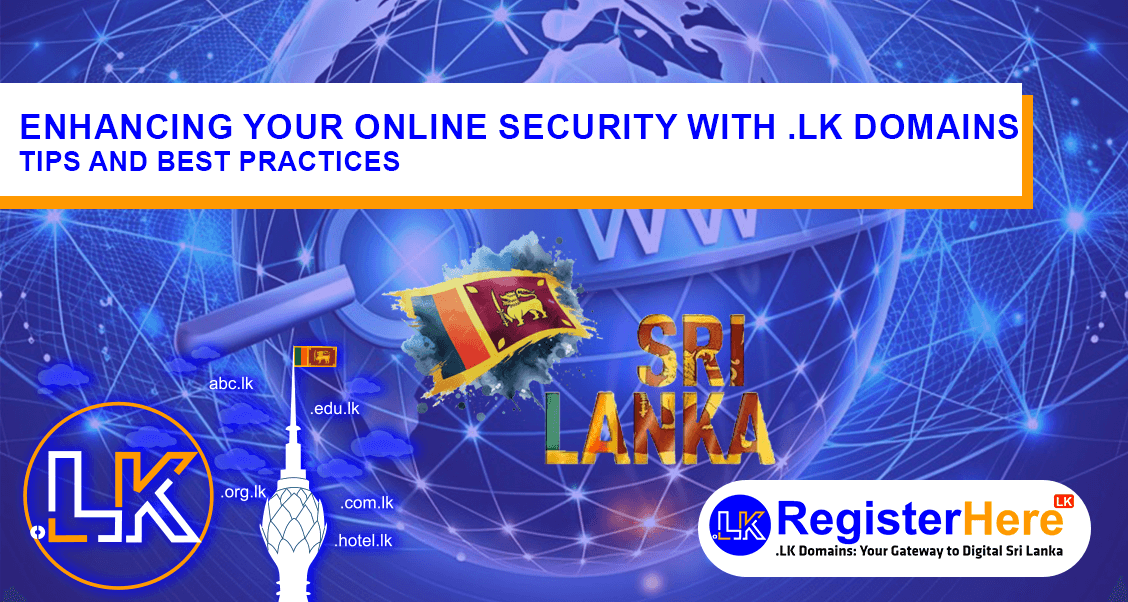 Enhancing Your Online Security with .LK Domains: Tips and Best Practices