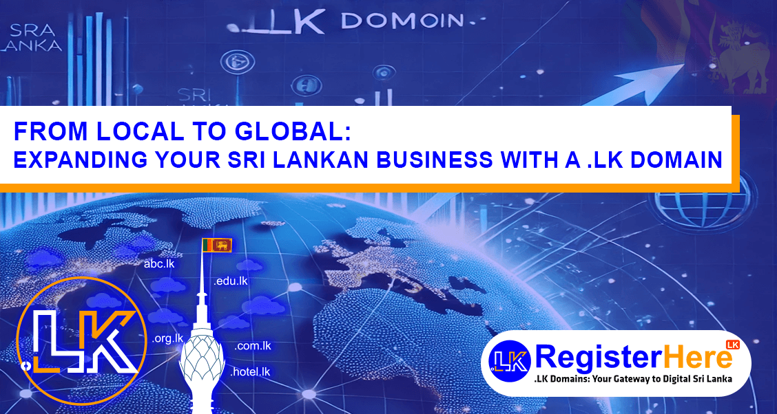 From Local to Global: Expanding Your Sri Lankan Business with a .LK Domain