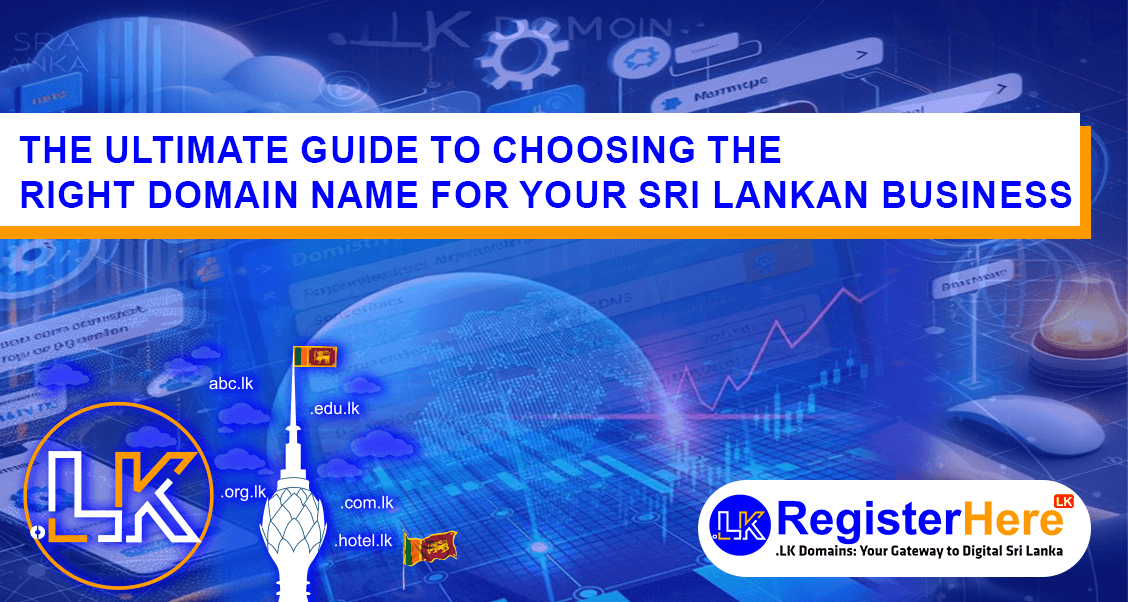 The Ultimate Guide to Choosing the Right Domain Name for Your Sri Lankan Business