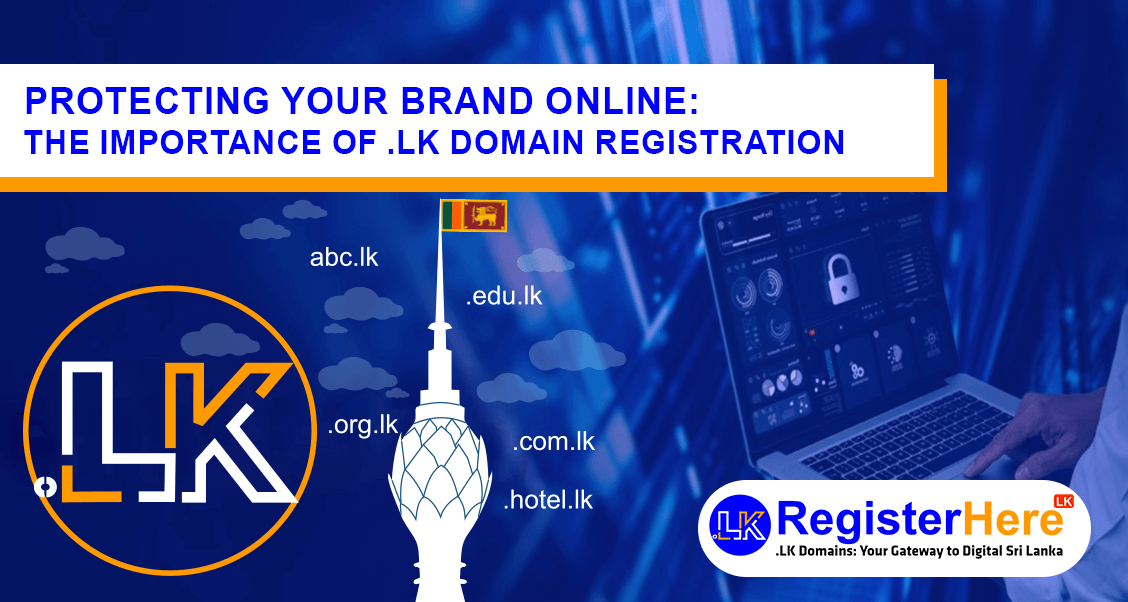 Protecting Your Brand Online: The Importance of .LK Domain Registration