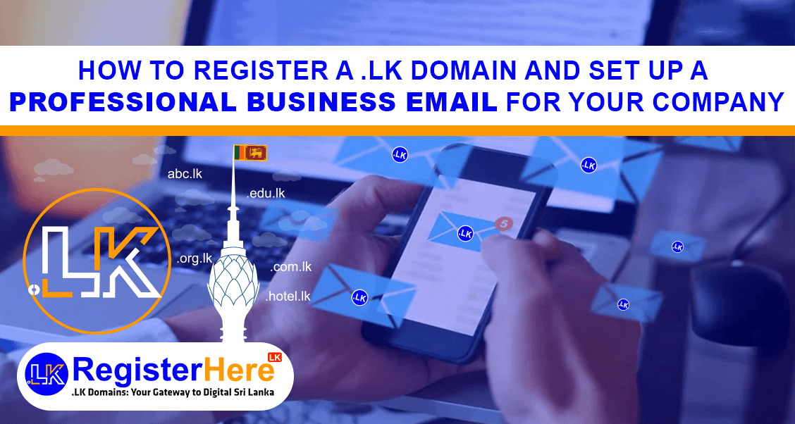 How to Register a .LK Domain and Set Up a Professional Business Email for Your Company