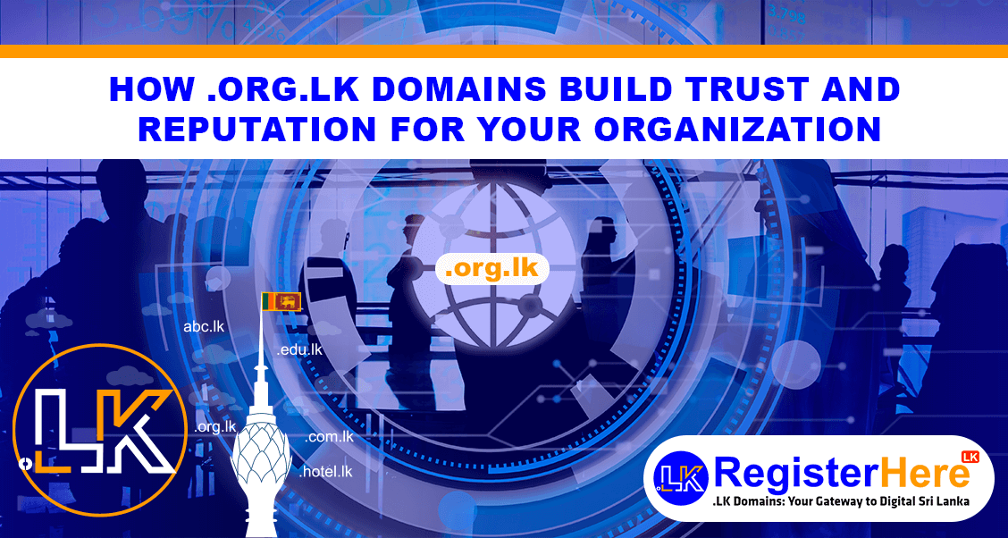 How .ORG.LK Domains Build Trust and Reputation for Your Organization